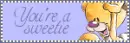 You're a sweetie