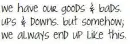 goods and bads