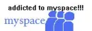 myspace  addict