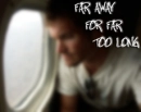 Far away for far too long