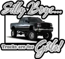 Silly Boys... Trucks Are For Girls