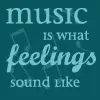 music is what feelings sound like
