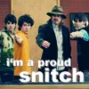 I'm Proud Snitch