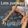 I love you