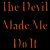 the devil made me do it