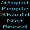 stupid people should not breed