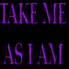 take me as i am