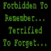 forbidden to remember... terrified to forget...