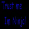 trust me... im ninja