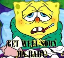 GET WELL SOON MY BABY SPONGEBOB