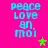 Peace Love and Moi