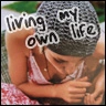 i am living my own life