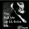 You Broke Me down