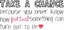 take a chance