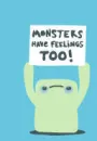 monsters have fellings to