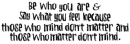 be who you are.