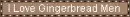 I Love Gingerbread Men