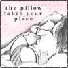 the pillow takes over your place