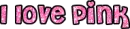 i love pink