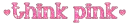 think pink