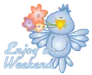 Enjoy your Weekend - Bluebird Fun