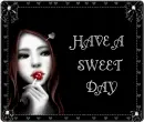HAVE A SWEET DAY