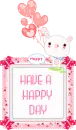 HAVE A HAPPY DAY