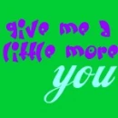 a little more you
