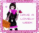 HAVE A LOVELY WEEK