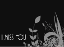 i miss you