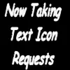 Now taking text icon requests
