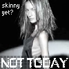 Skinny yet?