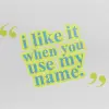 use my name