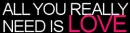 all you really need is love