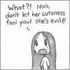 she's evil!