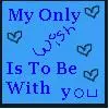 my only wish is to be with you