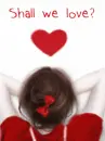 SHALL WE LOVE