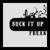 Suck it up, Freak.