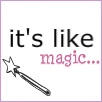 it's like magic