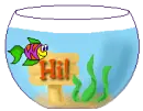 HI SWIMMING FISH IN BOWL