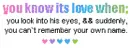 you know its love when