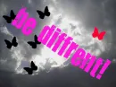 dare to be the diffrent one
