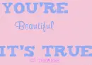You're beautiful