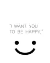 i want you to be happy