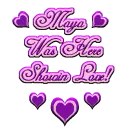 *~Maya Was Here Showin Love~*