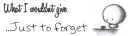 what i wouldnt give