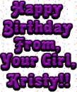 *~Happy Birthday from you girl, Kristy~*