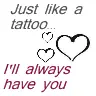 Just like a tattoo