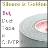 silence is golden