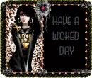 HAVE A WICKED DAY